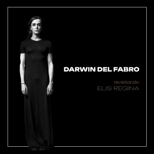 Darwin Del Fabro's Debut Album REVISITING ELIS REGINA Out Now