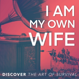 I AM MY OWN WIFE Comes to Stageworks Theatre Next Month