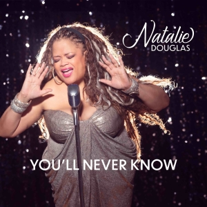 Exclusive: Listen to Natalie Douglas' New Single 'You'll Never Know'