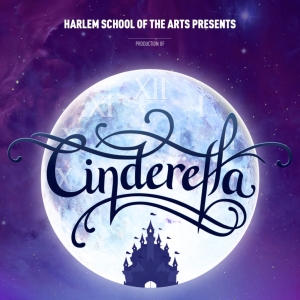 Harlem School Of The Arts Theater Students to Present Re-Imagined CINDERELLA Set in H